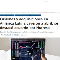 Fusiones y adquisiciones en Amrica Latina cayeron a abril; se destac acuerdo por Nutresa
